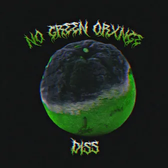 NO GREEN ORXNGE DISS by 