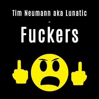 Fuckers by Tim Neumann a.k.a. Lunatic