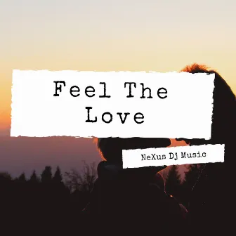 Feel The Love by Nexus Dj Music