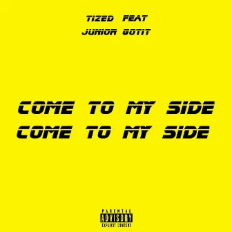 Come to my side by TIZED