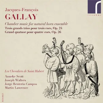 Jacques-François Gallay: Chamber Music for Natural Horn Ensemble by Jacques-François Gallay