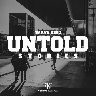 Untold Stories by Wave King