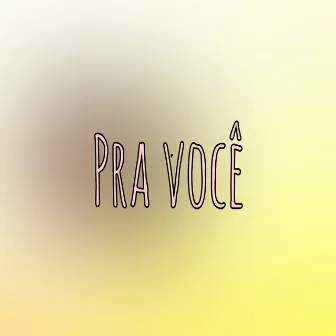 Pra Você by Anderson leite