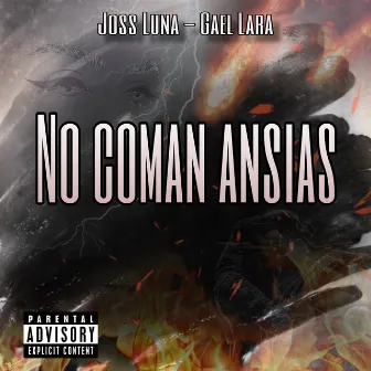 No Coman Ansias by Joss Luna