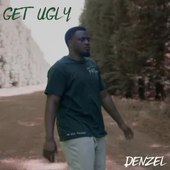 Get Ugly... by Denzel