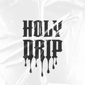 Holy Drip by E. Carson