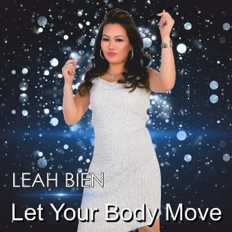 Let Your Body Move by Leah Bien