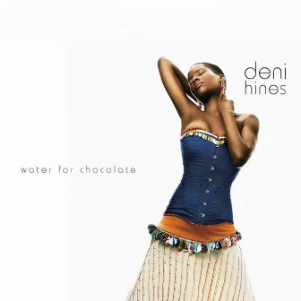 Water For Chocolate by Deni Hines