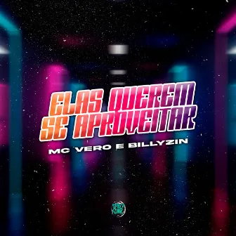 Elas Querem Se Aproveitar by Mc Vero