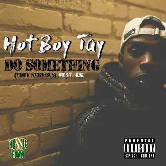 Do Something (They Nervous) by Hot Boy Tay