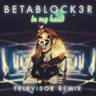 In My Head (Televisor Remix) by Betablock3r