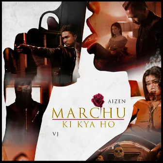 Marchu Ki Kya Ho by Yuven Blac