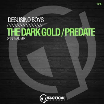 The Dark Gold / Predate by Desusino Boys