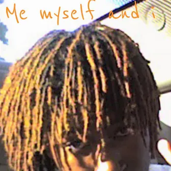 Me Myself and I by Chazworth Bently