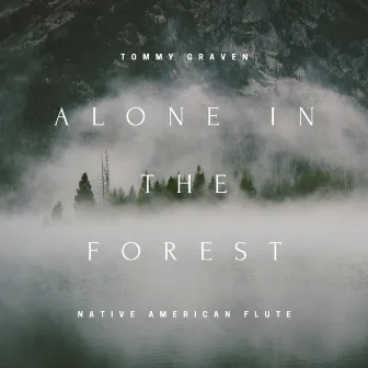 Alone In The Forest by Tommy Graven