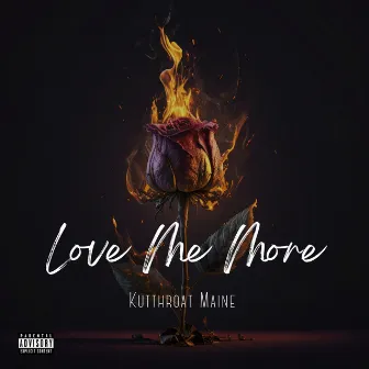 Love Me More by Kutthroat Maine