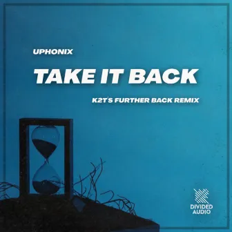 Take It Back (K2T's Further Back Remix) by Uphonix