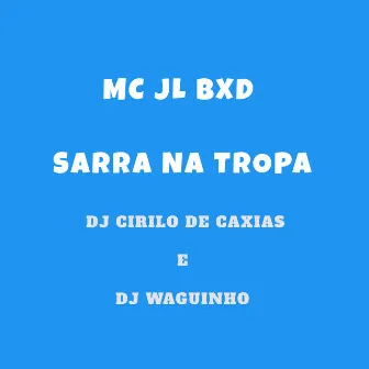 Sarra na Tropa by Mc Jl Bxd