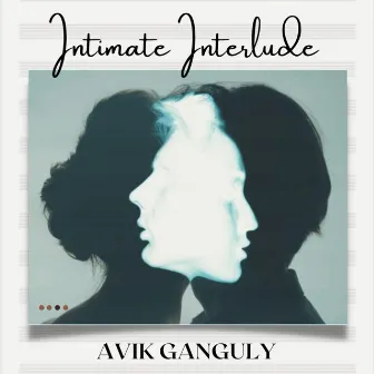 Intimate Interlude by Avik Ganguly