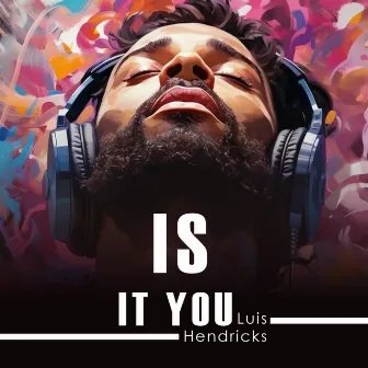 Is It You by Luis Hendricks