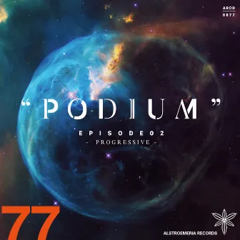 PODIUM EPISODE 02 -PROGRESSIVE- by Alstroemeria Records