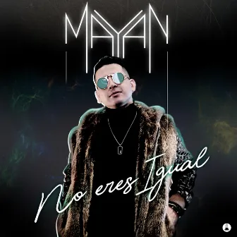 No Eres Igual by Mayan