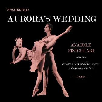 Tchaikovsky: Aurora's Wedding by L'Orchestre De La Societe Des Concerts Du Conservatoire De Paris