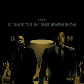 The Last Crime Bosses by I.Q