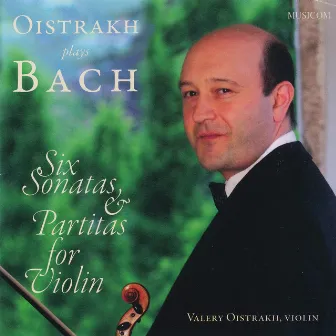 Valery Oistrakh - J. S. Bach: Six Sonatas & Partitas for Violin by Valery Oistrakh