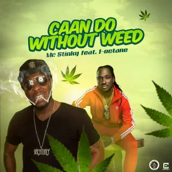 Caan Do Without Weed by Mr. Stinky