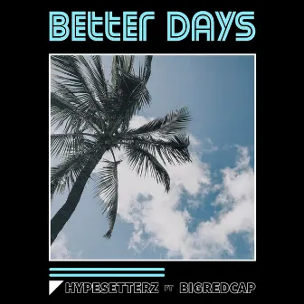 Better Days by Hypesetterz