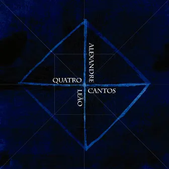 Quatro Cantos by Alexandre Leão