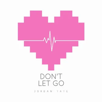 Don't Let Go by Jordan Tate