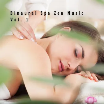 Binaural Spa Zen Music Vol. 1 by Spa Music Kingdom