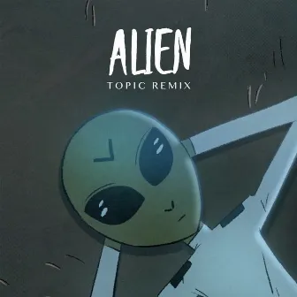 Alien (Topic Remix) by Dennis Lloyd