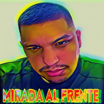 Mirada al Frente by D Max CR