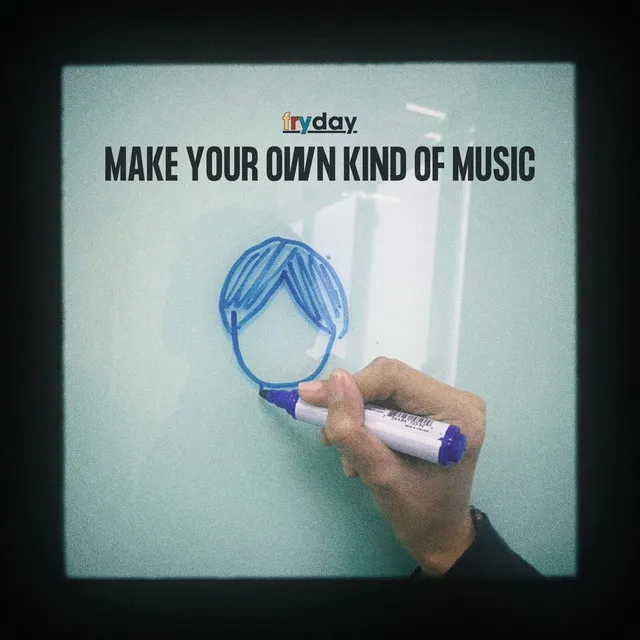 Make Your Own Kind of Music