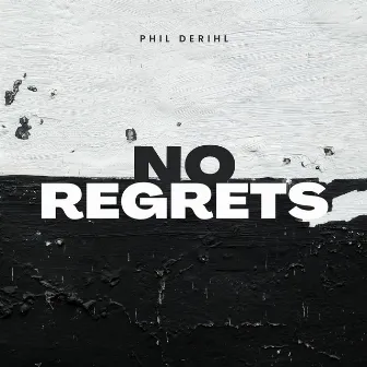 No Regrets by Phil Derihl