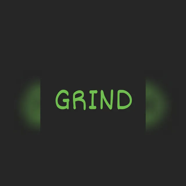 Grind