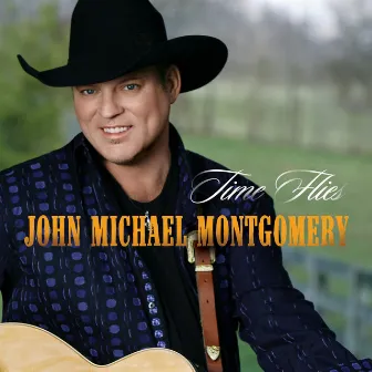 Time Flies by John Michael Montgomery