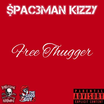 Free Thugger by Spaceman Kizzy