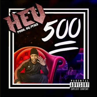 500 by Hev Da Legend