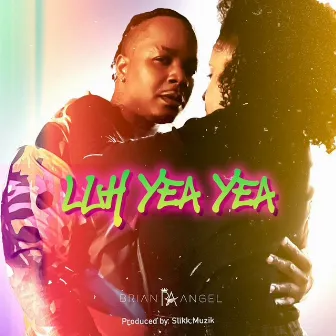 Luh Yea Yea by Brian Angel