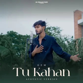 Tu Kahan (Acoustic Version) by Gem