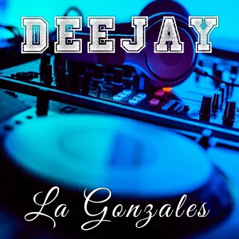 Deejay by La Gonzales