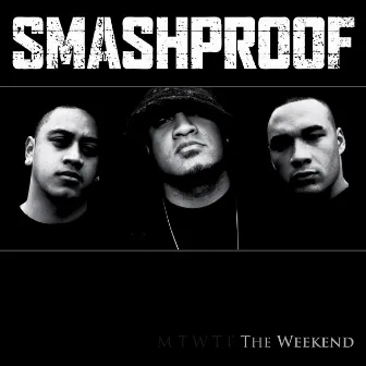 The Weekend by Smashproof