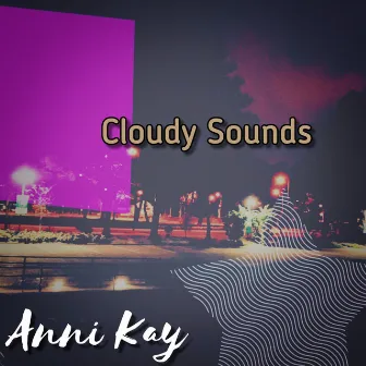 Cloudy Sounds by Anni Kay