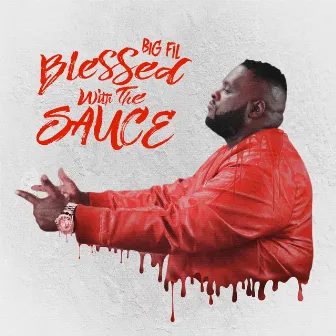 Bless Wit the Sauce by Big Fil