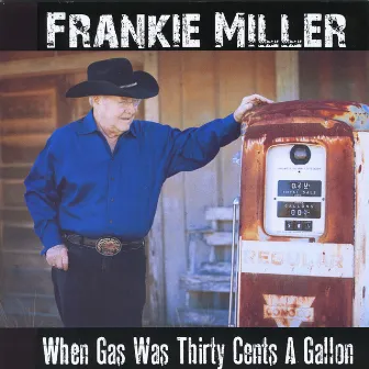 When Gas Was Thirty Cents a Gallon by Frankie Miller