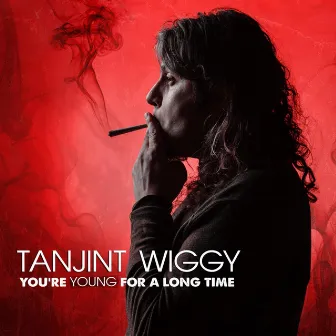 You're Young for a Long Time by Tanjint Wiggy